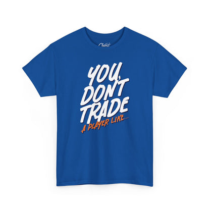 Isles House "You Don't Trade a Player Like..." Tee